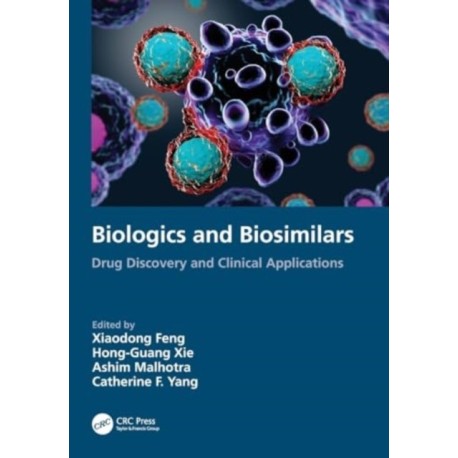 Biologics and Biosimilars: Drug Discovery and Clinical Applications