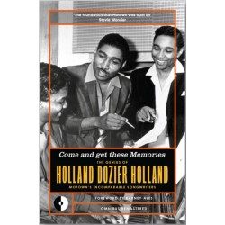 Come and Get These Memories: The Genius of Holland-Dozier-Holland, Motown's Incomparable Songwriters