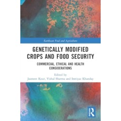 Genetically Modified Crops and Food Security: Commercial, Ethical and Health Considerations