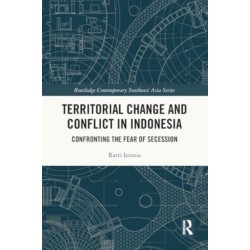 Territorial Change and Conflict in Indonesia: Confronting the Fear of Secession
