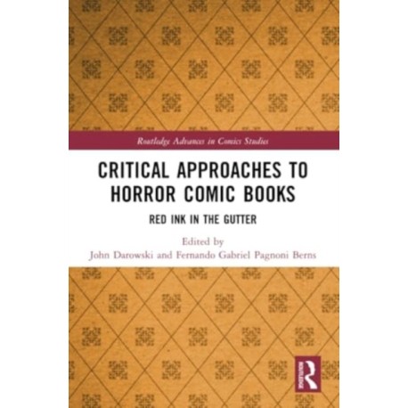 Critical Approaches to Horror Comic Books: Red Ink in the Gutter
