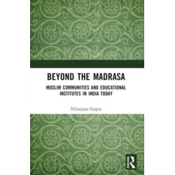 Beyond the Madrasa: Muslim Communities and Educational Institutes in India Today