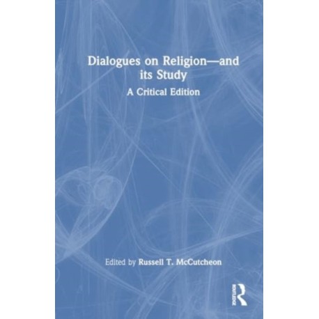 Dialogues on Religion—and its Study: A Critical Edition