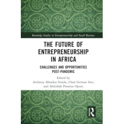 The Future of Entrepreneurship in Africa: Challenges and Opportunities Post-pandemic