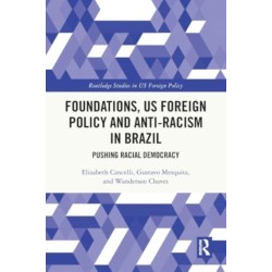 Foundations, US Foreign Policy and Anti-Racism in Brazil: Pushing Racial Democracy