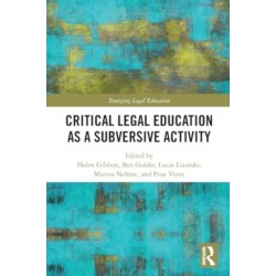 Critical Legal Education as a Subversive Activity