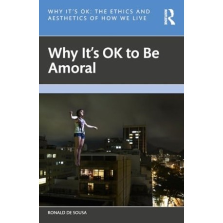 Why It's OK to Be Amoral