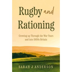 Rugby and Rationing: Growing up Through the War Years and into 1950s Britain