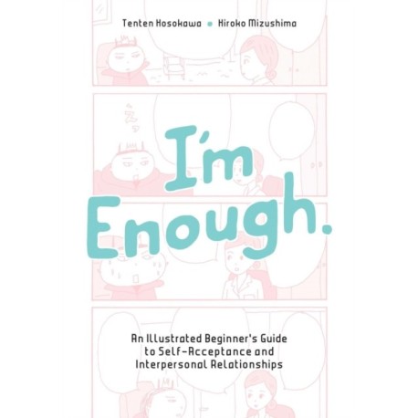 I'm Enough: An Illustrated Beginner's Guide to Self-Acceptance And Interpersonal Relationships