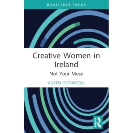 Creative Women in Ireland: Not Your Muse