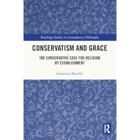 Conservatism and Grace: The Conservative Case for Religion by Establishment