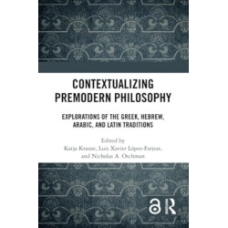 Contextualizing Premodern Philosophy: Explorations of the Greek, Hebrew, Arabic, and Latin Traditions