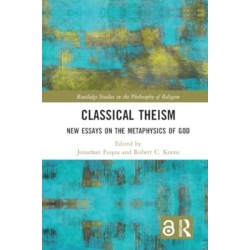Classical Theism: New Essays on the Metaphysics of God