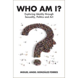 Who Am I?: Exploring Identity through Sexuality, Politics and Art