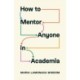 How to Mentor Anyone in Academia