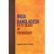 India Bangladesh: Fifty Years of Friendship