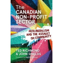 The Canadian Non-profit Sector: Neoliberalism and the Assault on Community