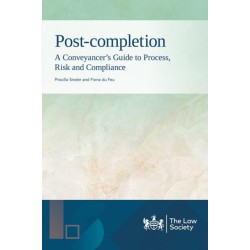 Post-completion: A Conveyancer's Guide to Process, Risk and Compliance