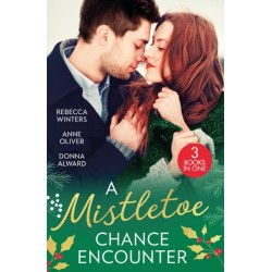 A Mistletoe Chance Encounter: Marry Me Under the Mistletoe (the Gingerbread Girls) / Mistletoe Not Required / Mistletoe Kiss with the Millionaire