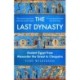 The Last Dynasty: Ancient Egypt from Alexander the Great to Cleopatra