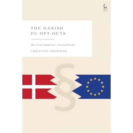 The Danish EU Opt-Outs: Their Legal Significance, Past and Present