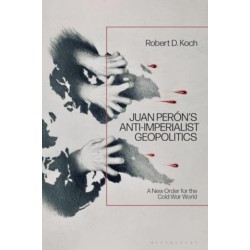 Juan Peron’s Anti-Imperialist Geopolitics: A New Order for the Cold War World