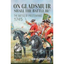 On Gladsmuir Shall the Battle Be!: The Battle of Prestonpans 1745