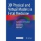 3D Physical and Virtual Models in Fetal Medicine: Applications and Procedures