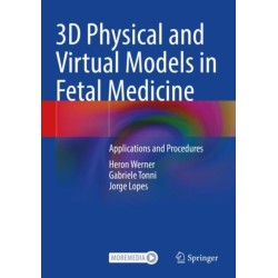 3D Physical and Virtual Models in Fetal Medicine: Applications and Procedures