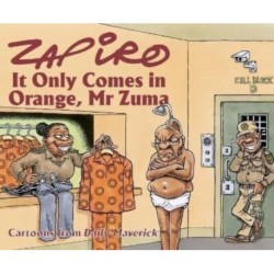 Zapiro Annual 2021: It Only Comes in Orange, Mr Zuma
