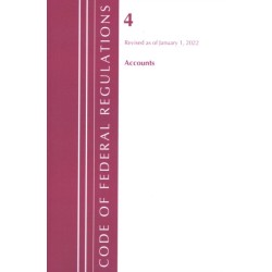 Code of Federal Regulations, Title 04 Accounts, Revised as of January 1, 2022