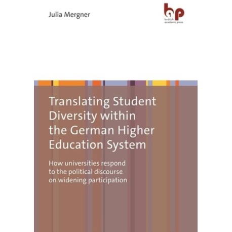 Translating Student Diversity Within the German Higher Education System: How Universities Respond to the Political Discourse on Widening Participation