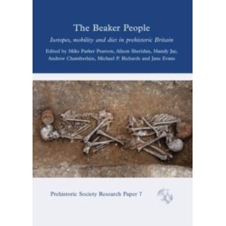 The Beaker People: Isotopes, Mobility and Diet in Prehistoric Britain