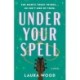 Under Your Spell: A Novel