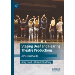 Staging Deaf and Hearing Theatre Productions: A Practical Guide