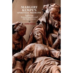 Margery Kempe's Spiritual Medicine: Suffering, Transformation and the Life-Course