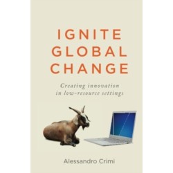 Ignite Global Change: Creating innovation in low-resource settings