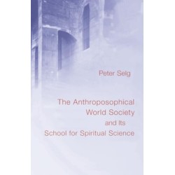 The Anthroposophical World Society: And Its School for Spiritual Science