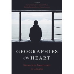 Geographies of the Heart: Stories from Newcomers to Canada