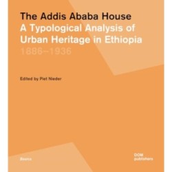 The Addis Ababa House: A Typological Analysis of Urban Heritage in Ethiopia 18861936