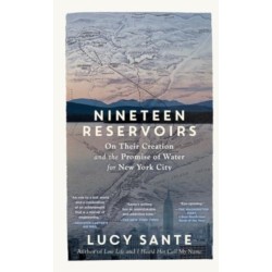 Nineteen Reservoirs: On Their Creation and the Promise of Water for New York City
