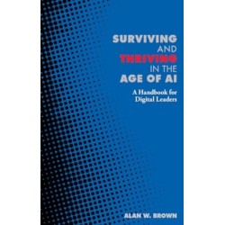 Surviving and Thriving in the Age of AI: A Handbook for Digital Leaders