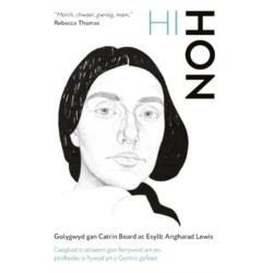Hi-Hon: Casgliad o straeon ac ysgrifau gan fenywod am eu profiadau o fywyd yn y Gymru gyfoes