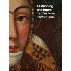 Fashioning an Empire: Textiles from Safavid Iran