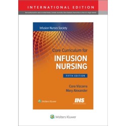 Core Curriculum for Infusion Nursing: An Official Publication of the Infusion Nurses Society