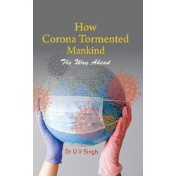 How Corona Tormented Mankind: The Way Ahead