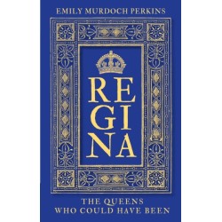 Regina: The Queens Who Could Have Been