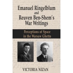 Emanuel Ringelblum and Reuven Ben-Shem's War Writings: Perceptions of Space in the Warsaw Ghetto