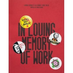 In Loving Memory of Work: A Visual Record Of The UK Miners' Strike 1984-85