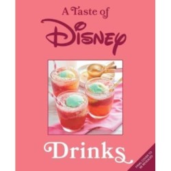 A Taste of Disney: Drinks: Sippable Recipes in a Pint-Size Book